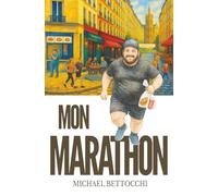 Mon marathon: Mon histoire vraie : la réalisation d’un défi, courir un marathon pour mes 40 ans. Un récit de développement personnel et de perte de poids remplie d’humour et de running.