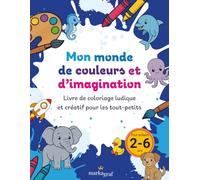 Mon monde de couleurs et d’imagination: Livre de coloriage amusant et facile pour enfants de 2 à 6 ans : Plus de 80 adorables pages à colorier avec ... des légumes, des fleurs et bien plus encore !