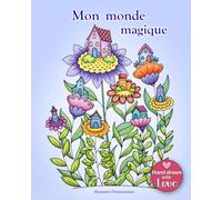 Mon monde magique: Un livre de coloriage pour adultes, invitant au rêve et à la détente.