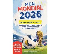Mon Mondial 2026: Le carnet foot des enfants : Matchs - Pronostics - Quiz - Bleus - Souvenirs de la Coupe du Monde 2026