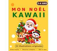 Mon Noël Kawaii - Livre de Coloriage de Noël pour Enfants 2 à 4 ans: 22 coloriages rigolos aux gros traits : Père Noël, renne, sapin, bonhomme de ... idéal pour les tout-petits (Kawaii & Moi)