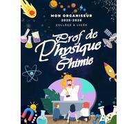 Mon organiseur 2025 -2026 - Prof de Physique Chimie Collège et Lycée: Carnet de Bord et Agenda Enseignant A4 - 1 semaine sur 2 pages - Planification + Relevés de Notes