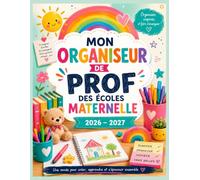 Mon Organiseur de Prof des Écoles Maternelle 2026-2027: Cahier journal PS MS GS - Compatible classes multi-niveaux TPS - Trombinoscope avec suivi intégré