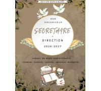 Mon Organiseur Secrétaire de Direction 2026 / 2027: Agenda & Carnet de Bord Administratif EPLE | Secrétariat, Courrier, Dossiers, Conseil d'Administration, Examens, Bourses, SIECLE