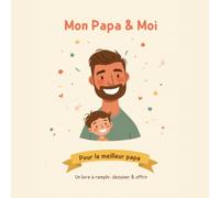 Mon Papa & Moi: Le livre à compléter et à offrir : un cadeau rempli d'amour pour la fête des pères, un anniversaire ou Noël - à remplir à deux, dès 3 ans
