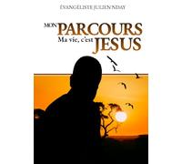 MON PARCOURS: Ma vie, c'est JESUS
