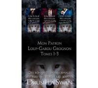 Mon Patron Loup-Garou Grognon Tomes 1-3: Des romances paranormales avec des alphas bad boys