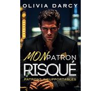 Mon Patron Risqué: Un patron puissant, un jeu risqué : Chantage et passion: 2 (Patrons Insupportables)