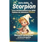 Mon peit ciel intérieur Scorpion " la force du mystère ": Livre de naissance astrologique pour les bébés magiques (Collection des enfants du Cosmaîa)
