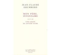 Mon père. Inventaire. Suivi de : Une leçon de savoir-vivre