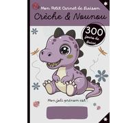 Mon Petit Carnet de Liaison Crèche & Nounou 300 jours de suivi: Agenda de transmission des informations sur bébé | suivi parents - professionnels de la petite enfance | couverture dinosaure