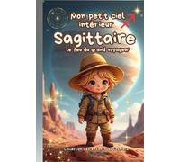Mon petit ciel intérier Sagittaire: Livre de naissance astrologique (Collection des enfants du Cosmaîa)