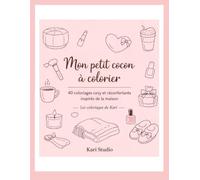 Mon petit cocon à colorier: Les coloriages de Kari