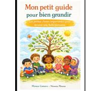 Mon petit guide pour bien grandir: Les petites choses importantes devenir une belle personne .