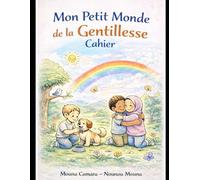 Mon petit monde de la gentillesse cahier