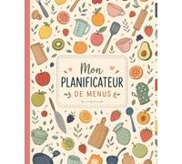Mon Planificateur de Menus: Le Compagnon Idéal pour Planifier vos Menus et vos Courses