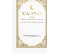 Mon Planner Ramadan 2026 - Carnet de Réflexion, Suivi Spirituel et Introspection: Spiritualité & Développement Personnel: Planifiez votre mois, suivez ... pour un Ramadan plus serein et épanouissant
