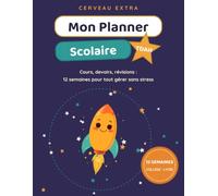 Mon Planner Scolaire TDAH: L'agenda spécial concentration pour le collège et le lycée - 12 semaines pour t'organiser, réviser et suivre tes progrès sans stress