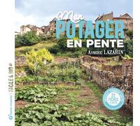 Mon potager en pente: Conseils et techniques adaptées