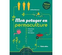 Mon potager en permaculture: Nourricier - Durable - Écologique