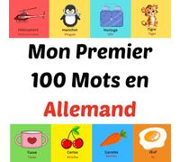 Mon Premier 100 Mots en Alleman: Livre d'images pour les enfants de 1 à 10 ans