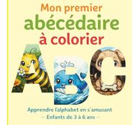Mon Premier Abécédaire à Colorier: Pour découvrir l'alphabet en s'amusant - enfants de 3 à 6 ans