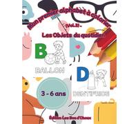 Mon premier alphabet à colorier (Vol.3) - Les objets du quotidien: Une lettre par page pour apprendre en s’amusant (3-6 ans)
