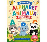 Mon Premier Alphabet des Animaux Mignons: Livre de coloriage éducatif pour enfants de 3 à 6 ans - Apprendre les lettres de l’alphabet en s’amusant ... | Activités préscolaires et maternelle