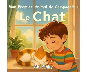 Mon Premier Animal de Compagnie : Le Chat: Une histoire douce et éducative pour apprendre à aimer et prendre soin de son premier chat: 2