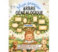 Mon premier arbre généalogique: Livret modèle "Garçon" de 6 à 12 ans à compléter en famille ! (LIVRET D'ACTIVITES POUR ENFANTS)