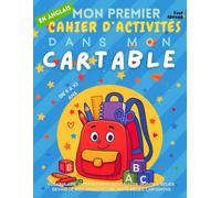 Mon Premier Cahier d’Activités en Anglais : Dans Mon Cartable - Vocabulaire, Orthographe, Coloriages, Points à Relier, Devine le Mot, Jeux ... 5-10 ans - Convient aux anglophones et non-)