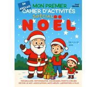 Mon Premier Cahier d’Activités en Anglais : Spécial Noël: Vocabulaire, Orthographe, Coloriages, Points à Relier, Devine le Mot, Associations, Mots ... ... 5-10 ans - Convient aux anglophones et non-)