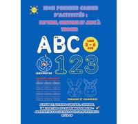 Mon premier cahier d’activités : Lettres, Chiffres et Jeux à tracer