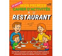 Mon premier cahier d'activités en anglais : Au restaurant - Jeux de vocabulaire, points à relier, orthographe, coloriage et puzzles | Apprentissage de ... 5-10 ans - Convient aux anglophones et non-)