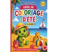 Mon premier cahier de coloriage d'été: 30 coloriages pour s'amuser tout l'été. (Les Cahiers Créatifs de Nanouchka)
