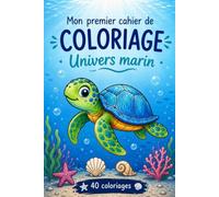 Mon premier cahier de Coloriage: Univers marin