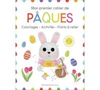 Mon premier cahier de Pâques: Coloriages - Activités - Points à relier...