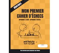 Mon premier cahier d'échecs: Débutant