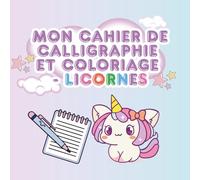 Mon premier cahier d'écriture - Licorne: Apprendre à tracer les lettres (A-Z)- Calligraphie facile et coloriages magiques pour enfants de 3 à 6 ans