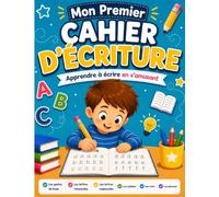 Mon Premier Cahier d'Écriture: Un cahier complet pour apprendre les gestes de base, les lettres minuscules et majuscules, les syllabes, les mots et les phrases avec une méthode progressive et ludique.