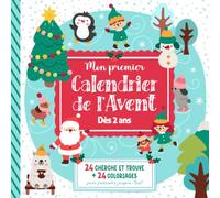 Mon premier calendrier de l’Avent - Dès 2 ans: 24 cherche et trouve et 24 coloriages de Noël pour aider les tout-petits à attendre Noël en s’amusant (Livres de Noël à jouer)