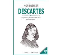 Mon premier DESCARTES: Vie, pensée et œuvres du père de la pensée moderne (Collection « Les grands philosophes »)