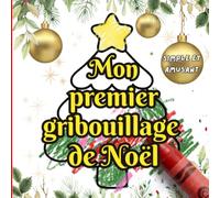 Mon premier gribouillage de Noël: Livre de coloriage pour les tout-petits : Dessins simples aux gros contours pour bébés et jeunes enfants | Cahier d'activités d'éveil pour les fêtes