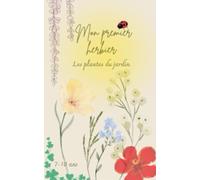 Mon premier herbier: Les plantes du jardin (Mes herbiers)