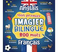 Mon premier imagier bilingue Anglais Français: 800 mots traduits du français à l'anglais illustré - livre pour apprendre l'anglais - Dictionnaire ... en couleurs sur les thèmes du quotidien.
