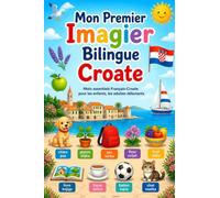 Mon Premier Imagier Bilingue Croate: Mots essentiels Français-Croate pour les enfants, les adultes débutants