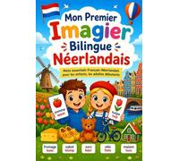 Mon Premier Imagier Bilingue Néerlandais: Mots essentiels Français-Néerlandais pour les enfants, les adultes débutants