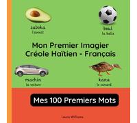 Mon Premier Imagier Créole Haïtien-Français, Mes 100 Premiers Mots: Apprendre le Créole Haïtien pour Enfants et Débutants - Livre Bilingue Illustré en ... pour Enfants (Français-Créole Haïtien))