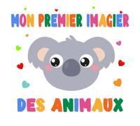 Mon Premier Imagier des Animaux: Livre Activités Montessori Bébé | Stimulation Visuelle et Education Sensorielle pour les Petits Enfants de 1 à 2 ans (Mes premières images)