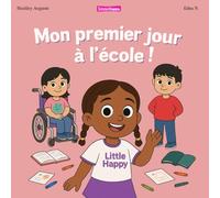 Mon premier jour à l'école - Little Happy - Pour les petite section maternelle à partir de 3-4 ans. (LITTLE HAPPY : La collection de livres pour ... sur l'apprentissage et l'estime de soi !)